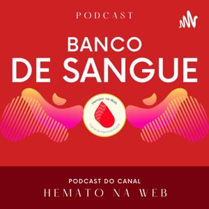 Banco de Sangue
Podcast