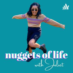 Nuggets of Life with Juliet