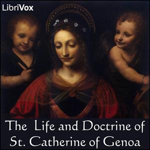 Life and Doctrine of St. Catherine of Genoa, The by Unknown
