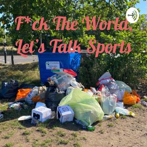 F*ck The World, Let's Talk Sports