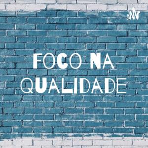 Foco na Qualidade