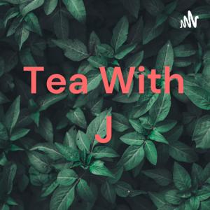 Tea With J