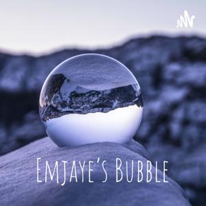 Emjaye's Bubble