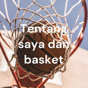 Tentang saya dan basket