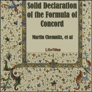 Solid Declaration of the Formula of Concord by Various and Martin Chemnitz (1522 - 1586)