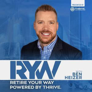 Retire Your Way with Ben Heizer