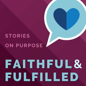 Faithful & Fulfilled: Stories On Purpose
