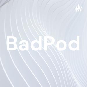 BadPod