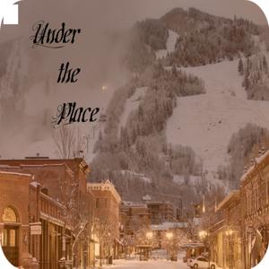 Under the Place Podcast