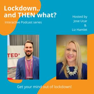 LOCKDOWN... AND THEN WHAT? PODCAST SERIES