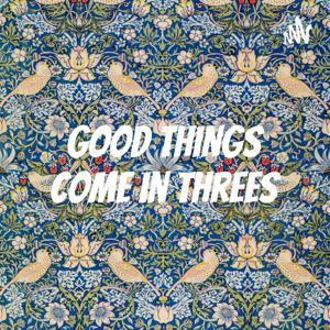 Good Things Come in Threes