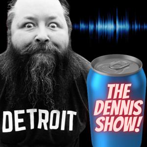 The Dennis Show!