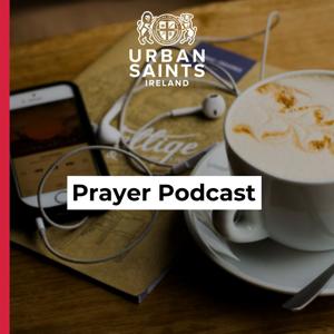 Urban Saints Ireland Prayer Podcast