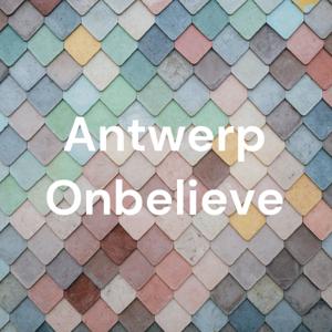 Antwerp Onbelieve