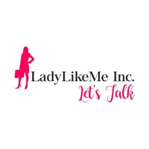 “Let’s Talk” with a Lady Like Me!