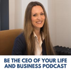 Be the CEO of Your Life and Business Podcast