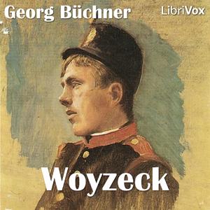 Woyzeck by Georg Büchner (1813 - 1837) by LibriVox