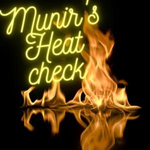 Munir's Heat Check