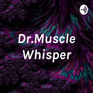 Dr.Muscle Whisper