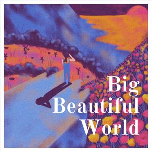 Big Beautiful World