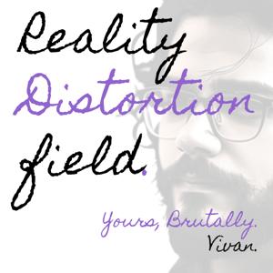 Reality Distortion Field