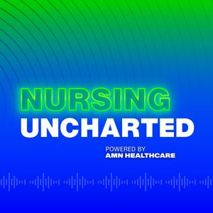 Nursing Uncharted by AMN Healthcare