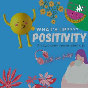 What's Up???? Positivity