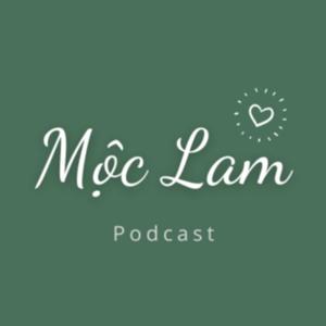 Mộc Lam Podcast by Mộc Lam