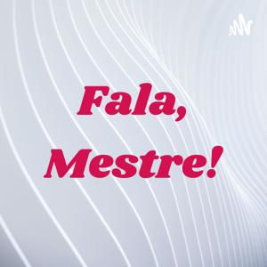 Fala, Mestre!