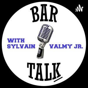 BAR TALK w/ Sylvain Valmy Jr.