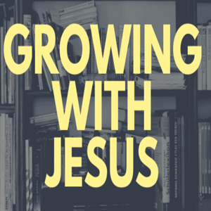 Growing with Jesus