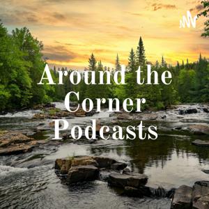 Around the Corner Podcasts