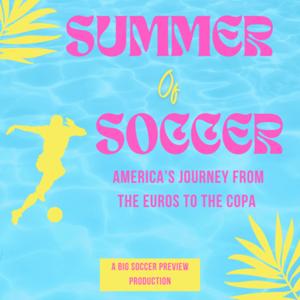 Summer of Soccer - by Big Soccer Preview