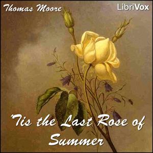 Tis the Last Rose of Summer by Thomas Moore (1779 - 1852)