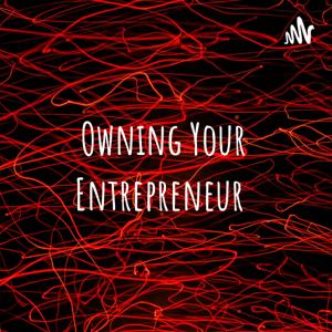 Owning Your Entrepreneur