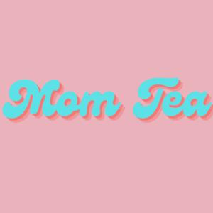 Mom Tea Podcast