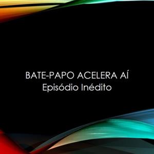 Bate Papo Acelera Aí