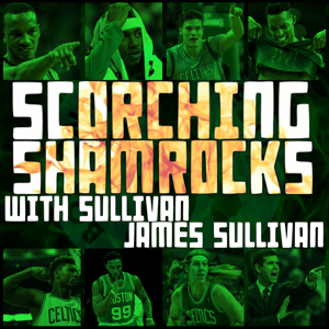 Scorching Shamrocks Celtics Podcast