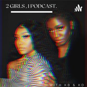 2 girls , 1 podcast.