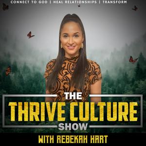 The Thrive Culture Show-Christian Relationship Advice,Trauma Recovery For Women, Healing Trauma, Faith