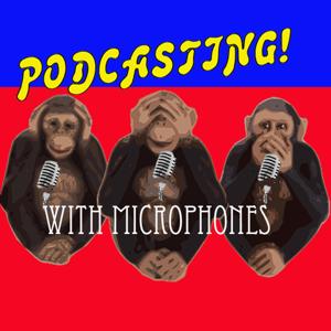PODCASTING! With Microphones