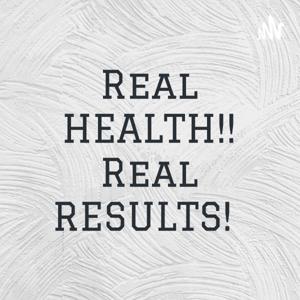 Real HEALTH!! Real RESULTS!