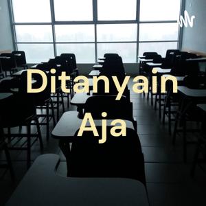 Ditanyain Aja