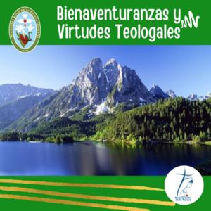 Las Bienaventuranzas y Virtudes Teologales