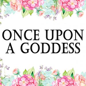 Once Upon A Goddess