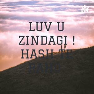 LUV U ZINDAGI ! HASH TE RAHO