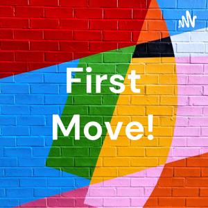 First Move!