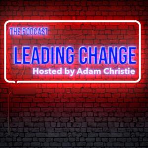 Leading Change with Adam Christie