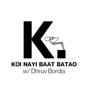 Koi Nayi Baat Batao w/ Dhruv Bordia