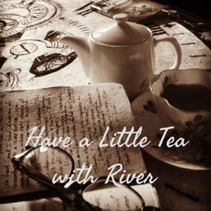 Have a Little Tea with River